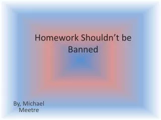 Homework Shouldn’t be Banned