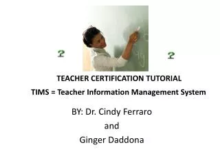 TEACHER CERTIFICATION TUTORIAL TIMS = Teacher Information Management System
