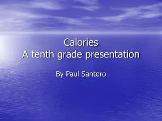 Calories A tenth grade presentation