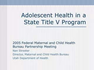 Adolescent Health in a State Title V Program