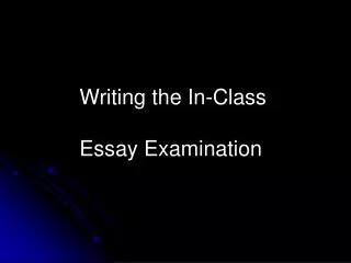 Writing the In-Class Essay Examination