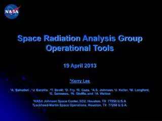 Space Radiation Analysis Group Operational Tools 19 April 2013 1 Kerry Lee