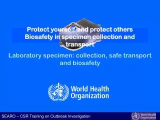 Protect yourself and protect others Biosafety in specimen collection and transport