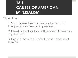 18.1	 CAUSES OF AMERICAN IMPERIALISM