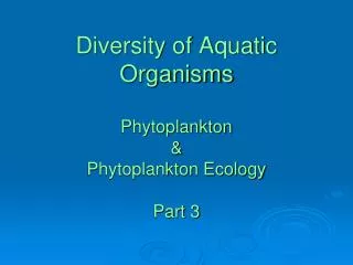 Diversity of Aquatic Organisms Phytoplankton &amp; Phytoplankton Ecology Part 3