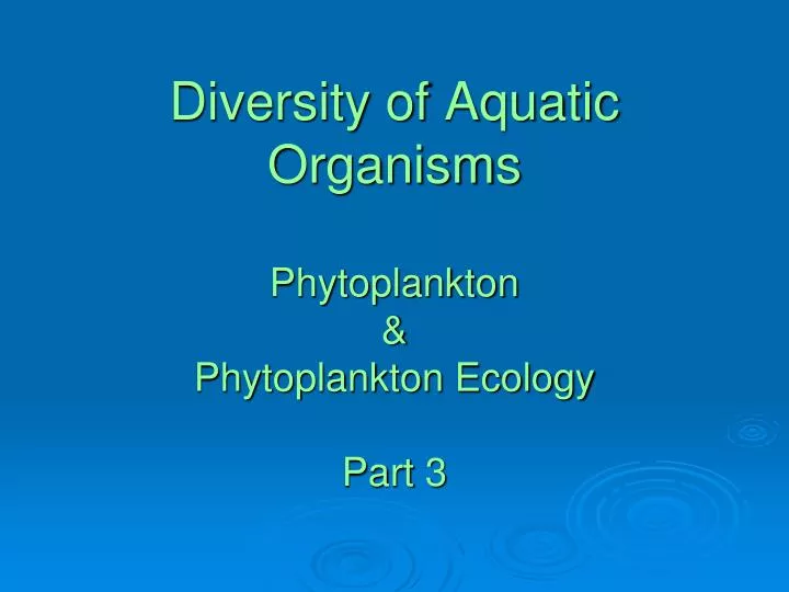diversity of aquatic organisms phytoplankton phytoplankton ecology part 3