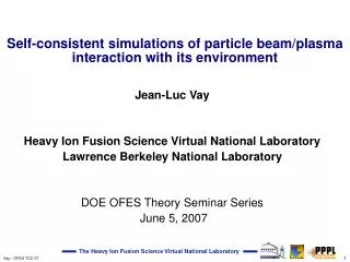 Jean-Luc Vay Heavy Ion Fusion Science Virtual National Laboratory
