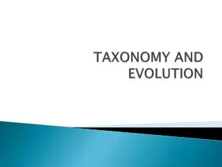 TAXONOMY AND EVOLUTION