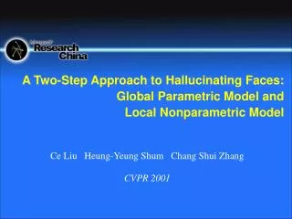 A Two-Step Approach to Hallucinating Faces: Global Parametric Model and Local Nonparametric Model