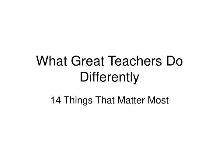 what great teachers do differently