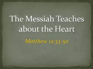 The Messiah Teaches about the Heart