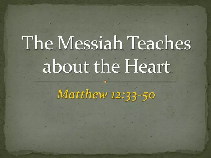 the messiah teaches about the heart
