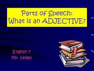 Parts of Speech: What is an ADJECTIVE?