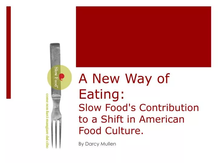 a new way of eating slow food s contribution to a shift in american food culture