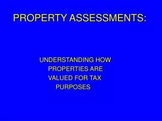PROPERTY ASSESSMENTS: