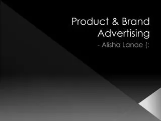Product &amp; Brand Advertising