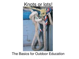 Knots or lots!