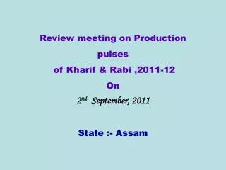 Review meeting on Production pulses of Kharif &amp; Rabi ,2011-12 On 2 nd September, 2011