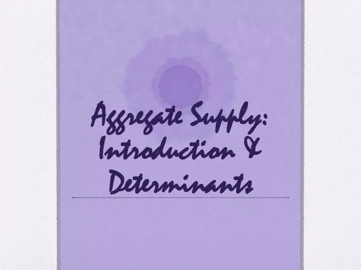 aggregate supply introduction determinants