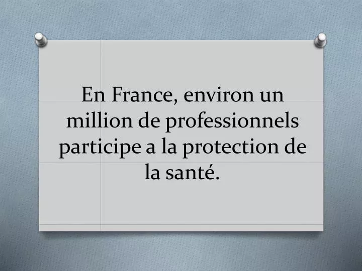 en france environ un million de professionnels participe a la protection de la sant