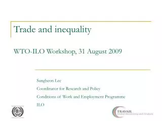 Trade and inequality WTO-ILO Workshop, 31 August 2009