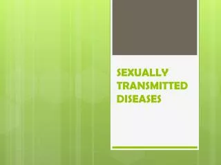 SEXUALLY TRANSMITTED DISEASES