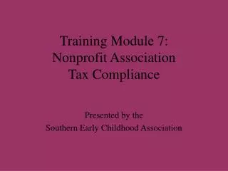 Training Module 7: Nonprofit Association Tax Compliance