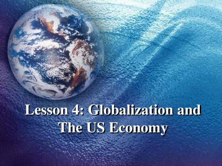 lesson 4 globalization and the us economy