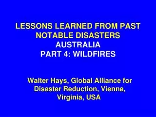 LESSONS LEARNED FROM PAST NOTABLE DISASTERS AUSTRALIA PART 4: WILDFIRES