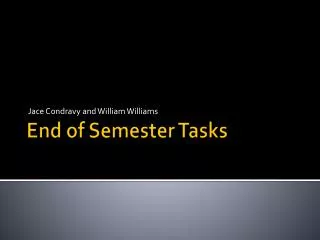 End of Semester Tasks
