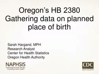 Sarah Hargand , MPH Research Analyst Center for Health Statistics Oregon Health Authority
