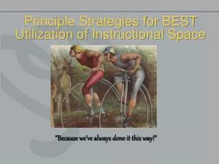 Principle Strategies for BEST Utilization of Instructional Space