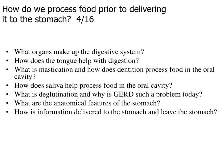 how do we process food prior to delivering it to the stomach 4 16
