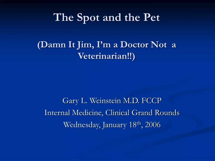 the spot and the pet damn it jim i m a doctor not a veterinarian