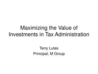 Maximizing the Value of Investments in Tax Administration