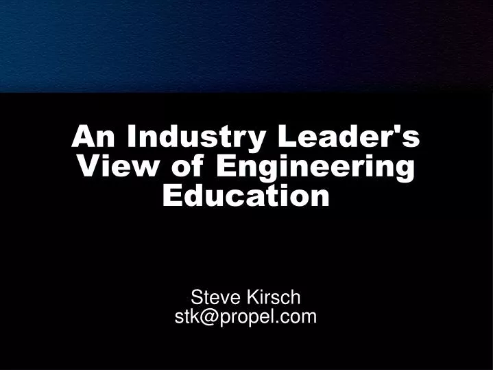 an industry leader s view of engineering education