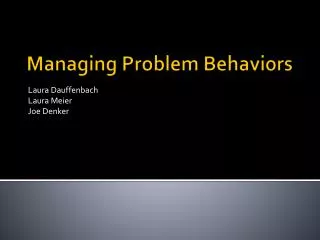 Managing Problem Behaviors