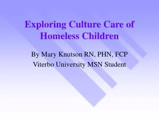 Exploring Culture Care of Homeless Children