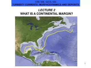 LECTURE 2 WHAT IS A CONTINENTAL MARGIN?