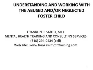 UNDERSTANDING AND WORKING WITH THE ABUSED AND/OR NEGLECTED FOSTER CHILD