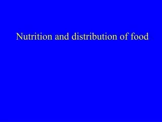Nutrition and distribution of food