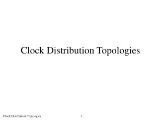 Clock Distribution Topologies