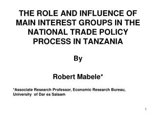 THE ROLE AND INFLUENCE OF MAIN INTEREST GROUPS IN THE NATIONAL TRADE POLICY PROCESS IN TANZANIA