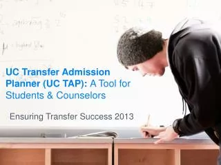 UC Transfer Admission Planner (UC TAP): A Tool for Students &amp; Counselors