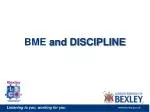 BME and DISCIPLINE