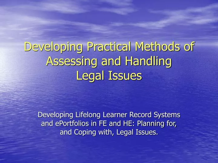 developing practical methods of assessing and handling legal issues