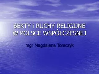 SEKTY i RUCHY RELIGIJNE W POLSCE WSPÓŁCZESNEJ