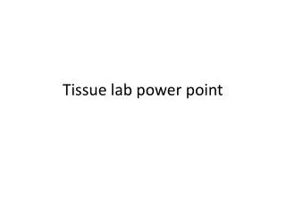 Tissue lab power point