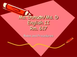 Ms. Duncan/Ms. D English II Rm. 617