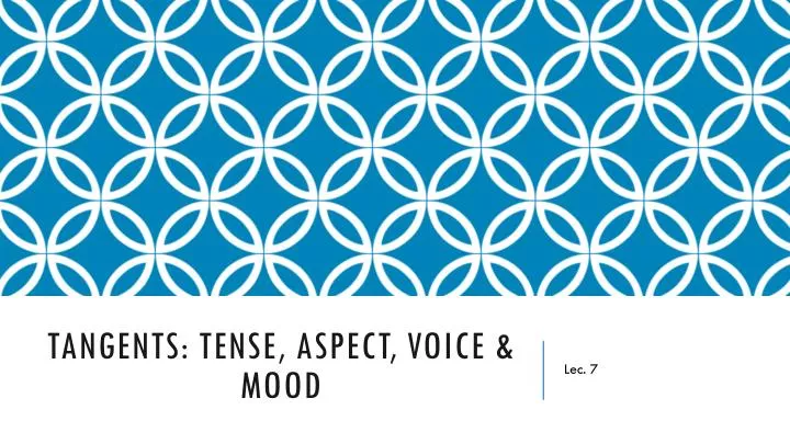 tangents tense aspect voice mood